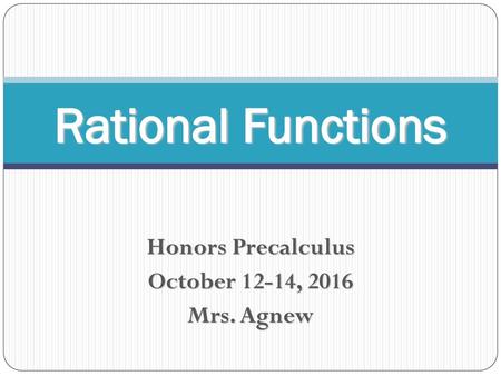 Honors Precalculus October 12-14, 2016 Mrs. Agnew
