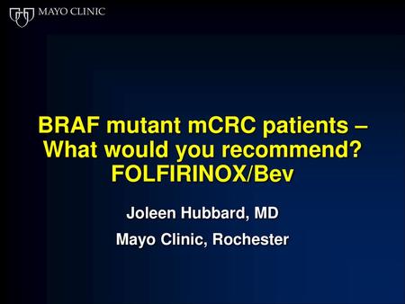BRAF mutant mCRC patients – What would you recommend? FOLFIRINOX/Bev