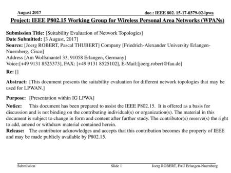 August 2017 Project: IEEE P802.15 Working Group for Wireless Personal Area Networks (WPANs) Submission Title: [Suitability Evaluation of Network Topologies]