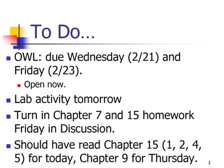 To Do… OWL: due Wednesday (2/21) and Friday (2/23).