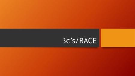 3c’s/RACE.