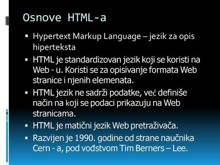 Osnove HTML-a Hypertext Markup Language – jezik za opis hiperteksta