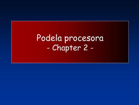 Podela procesora - Chapter 2 -