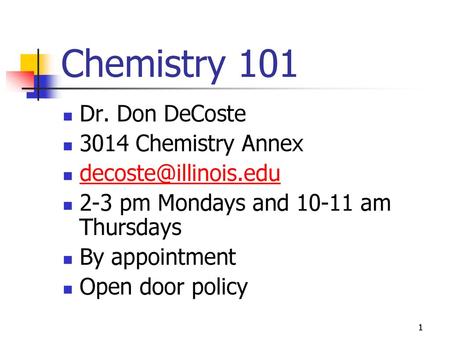 Chemistry 101 Dr. Don DeCoste 3014 Chemistry Annex