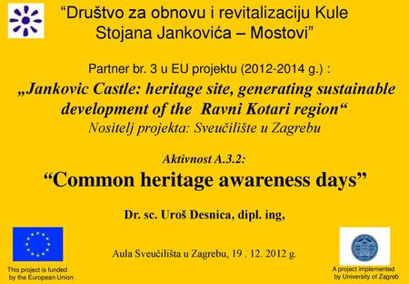 “Common heritage awareness days” Dr. sc. Uroš Desnica, dipl. ing,