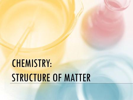 Chemistry: Structure of Matter