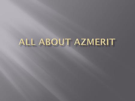 All about Azmerit.
