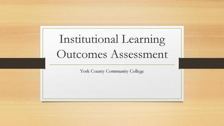 Institutional Learning Outcomes Assessment