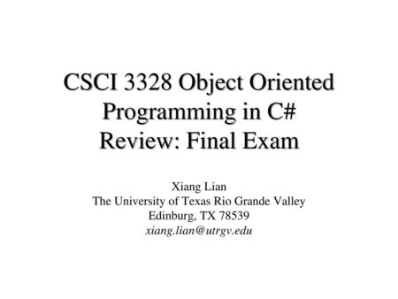 CSCI 3328 Object Oriented Programming in C# Review: Final Exam