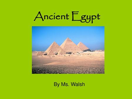 Ancient Egypt By Ms Walsh Ppt Video Online Download