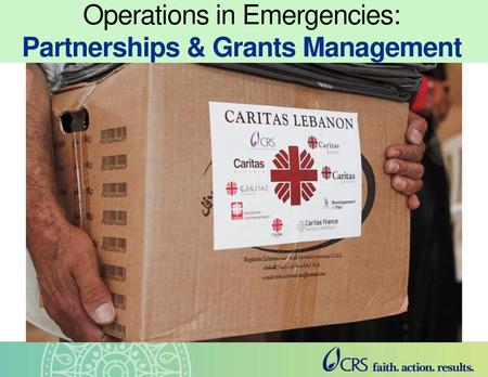 Operations in Emergencies: Partnerships & Grants Management