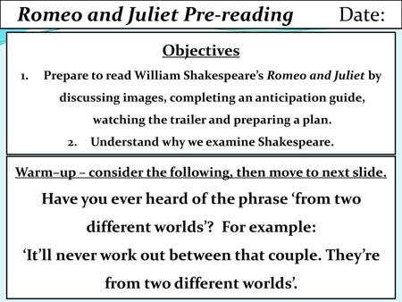 Romeo and Juliet Pre-reading Date: