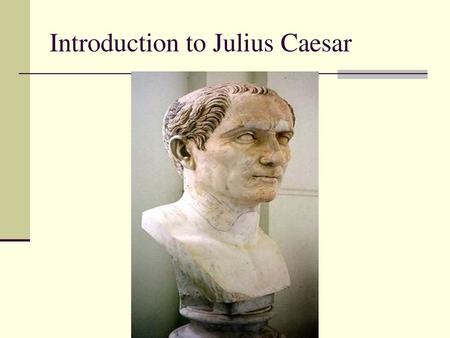 Introduction to Julius Caesar