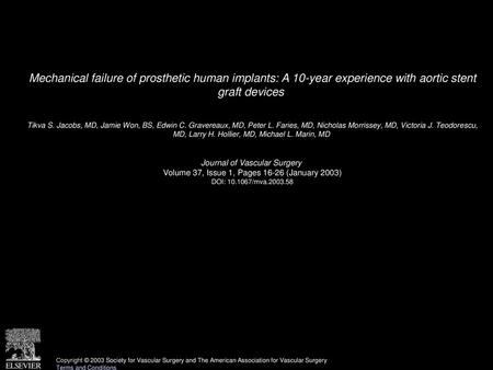 Mechanical failure of prosthetic human implants: A 10-year experience with aortic stent graft devices  Tikva S. Jacobs, MD, Jamie Won, BS, Edwin C. Gravereaux,
