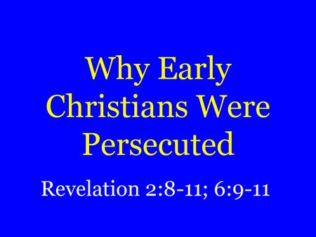 Why Early Christians Were Persecuted