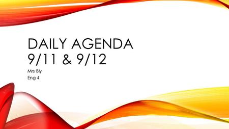 Daily agenda 9/11 & 9/12 Mrs Bly Eng 4.