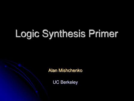 Logic Synthesis Primer