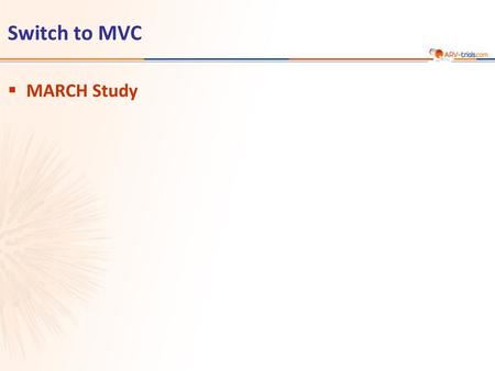 ARV-trial.com Switch to MVC MARCH Study 1.