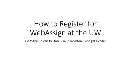 How to Register for WebAssign at the UW