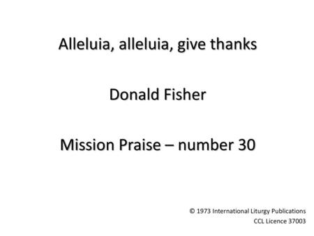 Alleluia, alleluia, give thanks Donald Fisher