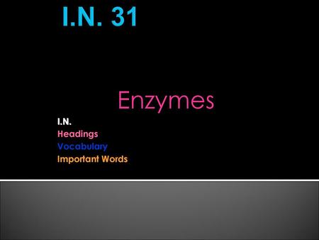 Enzymes I.N. Headings Vocabulary Important Words