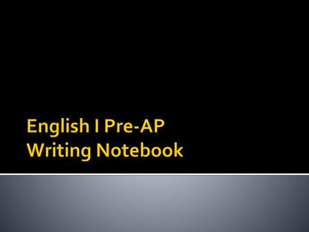 English I Pre-AP Writing Notebook