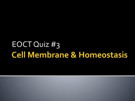 Cell Membrane & Homeostasis