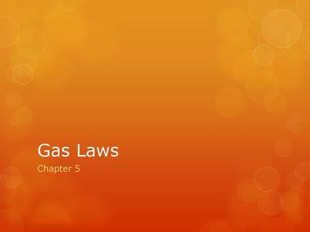 Gas Laws Chapter 5.