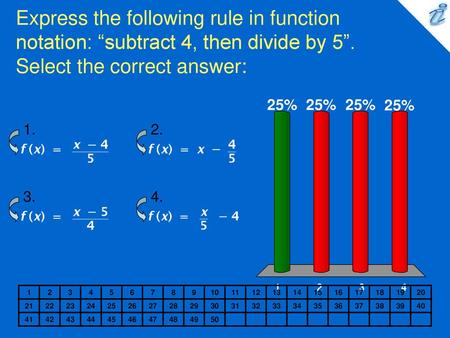Express the following rule in function notation: “subtract 4, then divide by 5”. Select the correct answer: {image} 1. 2. 3. 4. 1 2 3 4 5 6 7 8 9 10 11.