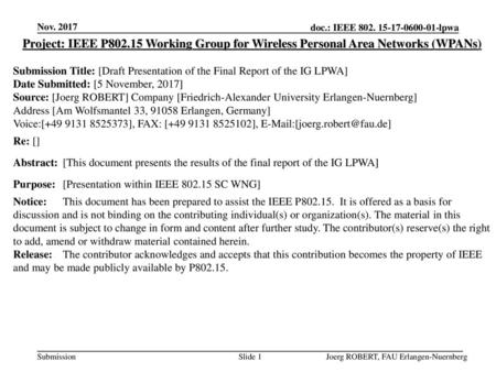 Nov. 2017 Project: IEEE P802.15 Working Group for Wireless Personal Area Networks (WPANs) Submission Title: [Draft Presentation of the Final Report of.