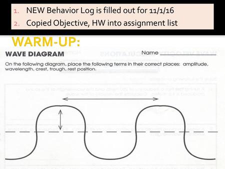 WARM-UP: NEW Behavior Log is filled out for 11/1/16