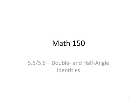 5.5/5.6 – Double- and Half-Angle Identities