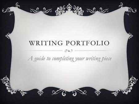 A guide to completing your writing piece