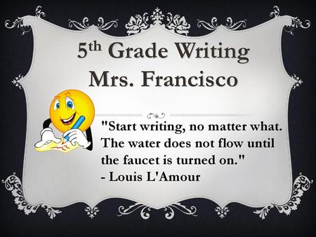 5th Grade Writing Mrs. Francisco