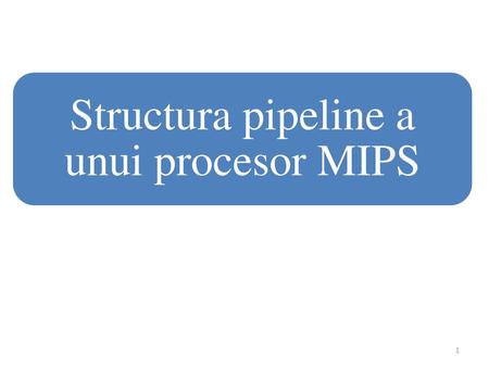 Structura pipeline a unui procesor MIPS