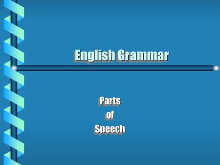 English Grammar Parts of Speech.