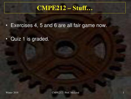 CMPE212 – Stuff… Exercises 4, 5 and 6 are all fair game now.