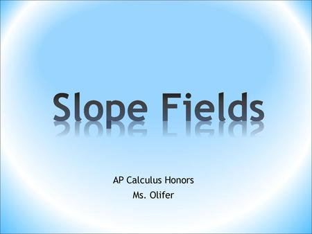 AP Calculus Honors Ms. Olifer
