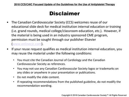 Disclaimer The Canadian Cardiovascular Society (CCS) welcomes reuse of our educational slide deck for medical institution internal education or training.
