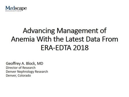 Advancing Management of Anemia With the Latest Data From ERA-EDTA 2018