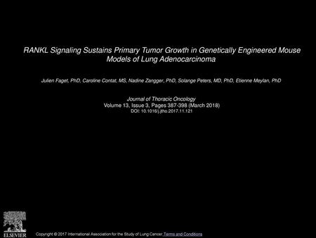 RANKL Signaling Sustains Primary Tumor Growth in Genetically Engineered Mouse Models of Lung Adenocarcinoma  Julien Faget, PhD, Caroline Contat, MS, Nadine.
