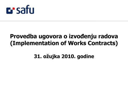 Provedba ugovora o izvođenju radova (Implementation of Works Contracts) 31. ožujka 2010. godine.