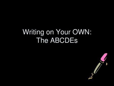 Writing on Your OWN: The ABCDEs