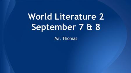 World Literature 2 September 7 & 8