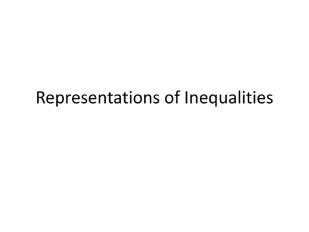 Representations of Inequalities