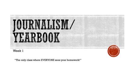 Journalism/ Yearbook Week 1