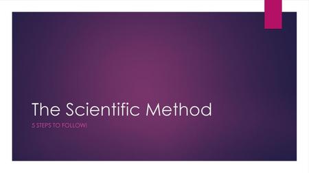 The Scientific Method 5 Steps to Follow!.