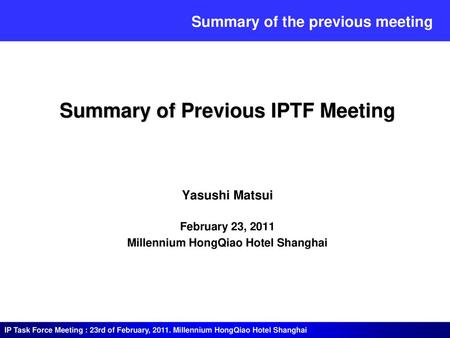 Summary of Previous IPTF Meeting Millennium HongQiao Hotel Shanghai