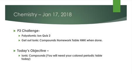 Chemistry – Jan 17, 2018 P3 Challenge- Today’s Objective –