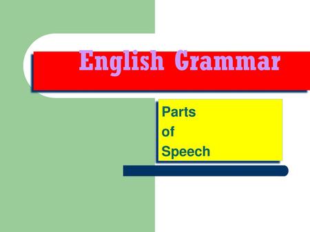 English Grammar Parts of Speech.